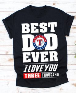 Best Dad Ever Texas Rangers Baseball Team Shirt, Father's Day Gift Unisex T-shirt