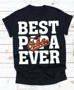 Best Papa Ever Baltimore Orioles Baseball Team Shirt