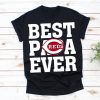 Best Papa Ever Cincinnati Reds Baseball Team Shirt