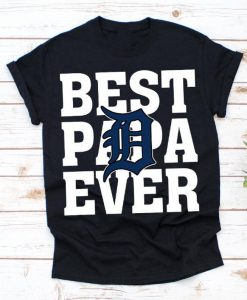 Best Papa Ever Detroit Tigers Baseball Team Shirt