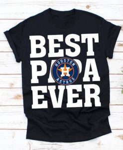 Best Papa Ever Houston Astros Baseball Team Shirt