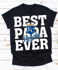 Best Papa Ever Kansas City Royals Baseball Team Shirt