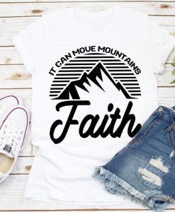 Christian T Shirts Faith It Can Move Mountains Unisex T-shirt