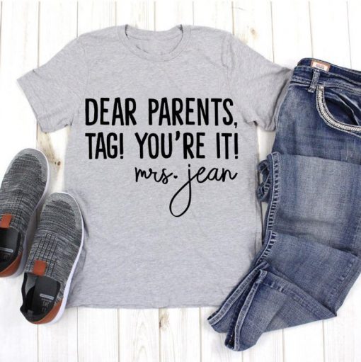 Dear Parents, Tag You're It, Custom Name Unisex T-shirt