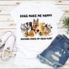 Dogs Make Me Happy Mumans Make My Head Hurt T-Shirt