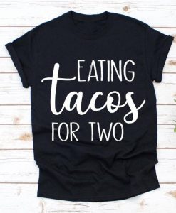 Eating Tacos For Two Shirt