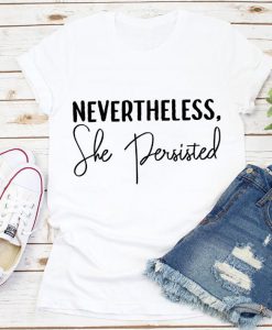 Nevertheless She Persisted Unisex T-shirt