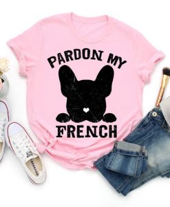 Pardon My French French Bulldog , French Bulldog Shirt