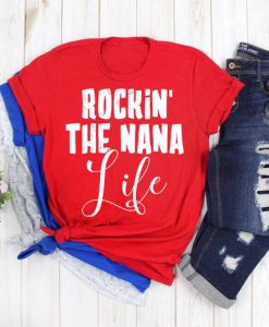 Rockin' The Nana Life Tee Shirt