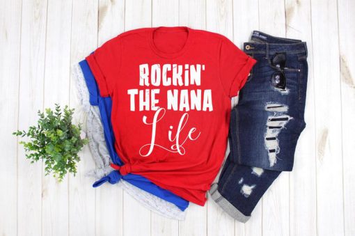 Rockin' The Nana Life Tee Shirt