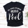 So Long School Hello Pool Tshirt