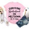 Surviving Motherhood One Meltdown at a Time Mom Life Shirt