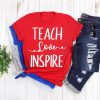 Teach Love Inspire Teacher Shirt,