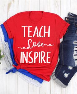 Teach Love Inspire Teacher Shirt,