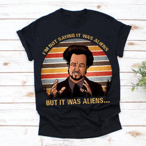 Vintage Ancient Astronauts I'm Not-Saying It Was Aliens-But-It-Was-Aliens Unisex T-shirt