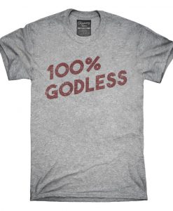 100 Percent Godless T-Shirt