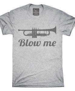 Blow Me Trumpet T-Shirt