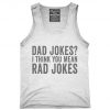 Dad Jokes I Think You Mean Rad Jokes Tank top