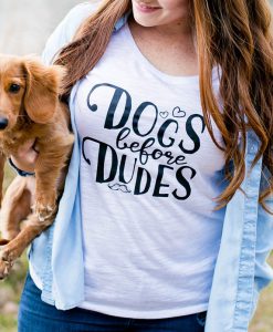 Dogs Before Dudes. Dog Mom Gift tshirt