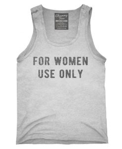 For Women Use Only Tank top