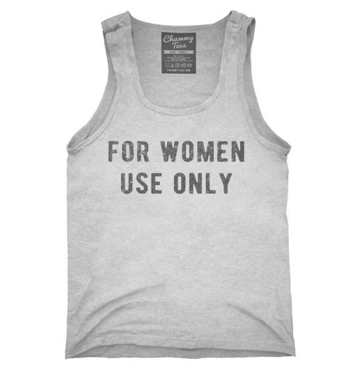 For Women Use Only Tank top