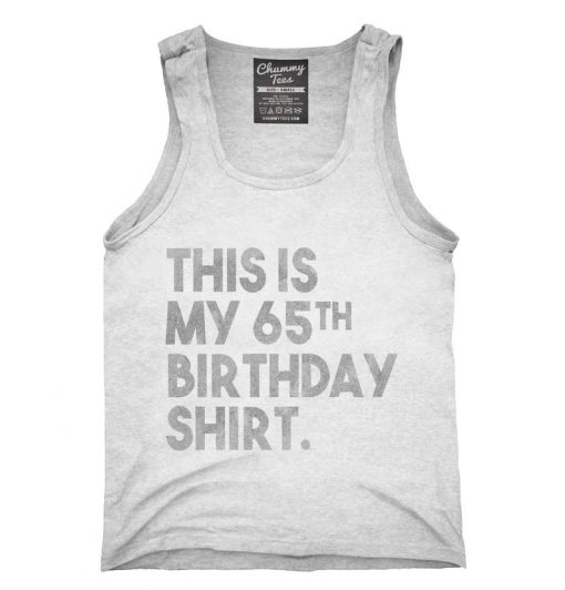 Funny 65th Birthday Gifts - This is my 65th Birthday Tank top