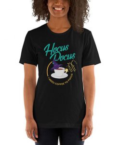 Hocus Pocus Coffee Shirt. I Need Coffee To Focus Tshirt