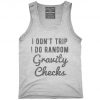 I Don't Trip I Do Random Gravity Checks Tank Top