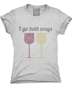 I Go Both Ways Wine Drinker Funny T-Shirt,