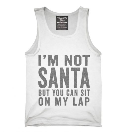 I'm Not Santa But You Can Sit On My Lap Tank top