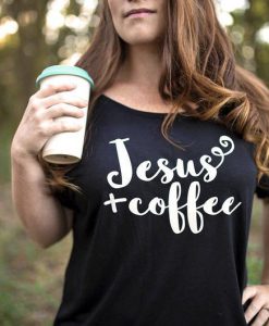 Jesus and Coffee shirt