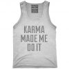 Karma Made Me Do It Tank top