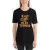 Keep Calm And Play Tennis TShirt