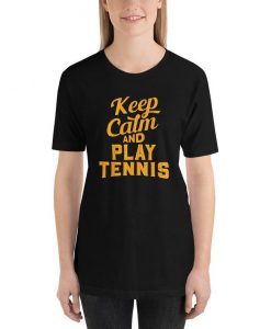 Keep Calm And Play Tennis TShirt