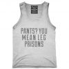 Pants You Mean Leg Prisons Tank top