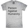 Person Against Humanity T-Shirt