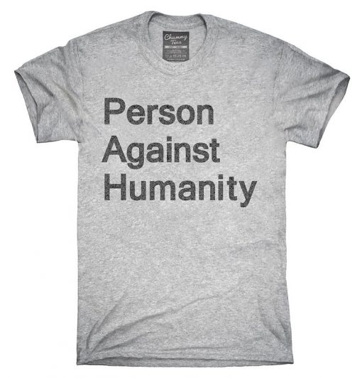 Person Against Humanity T-Shirt