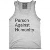 Person Against Humanity Tank top