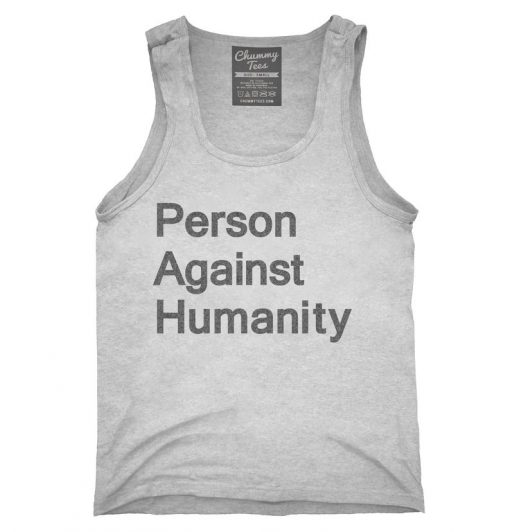 Person Against Humanity Tank top