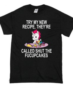 Shut The Fucupcakes T Shirt