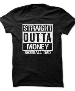 Straight outta money tshirt baseball DAD t-shirt