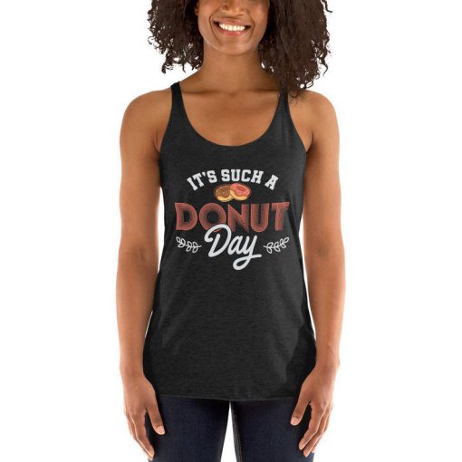 Women's Donut Shirt. It's Such A Donut Day Tanktop