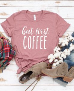 But First Coffee Shirt