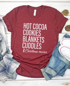 Christmas Movies Shirt . Hot Cocoa Cookies Blankets Cuddles Shirt