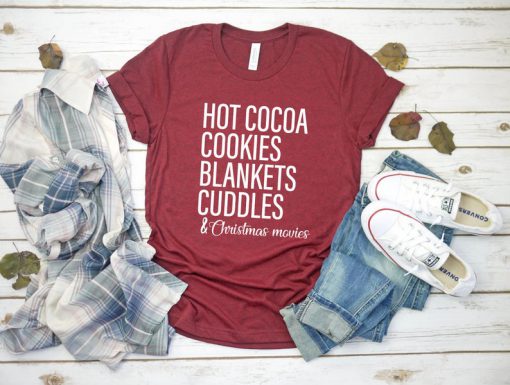 Christmas Movies Shirt . Hot Cocoa Cookies Blankets Cuddles Shirt