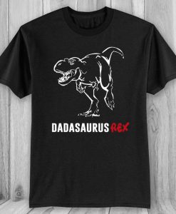 DADASaurusRex TEE Dad Dinosaur Shirt