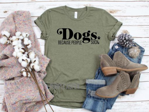 Dogs Because People Suck Tshirt