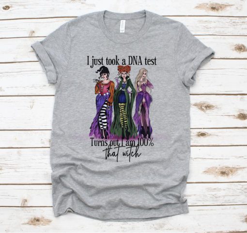 I Just Took A DNA Test Turns Out I'm 100% That Witch T shirt