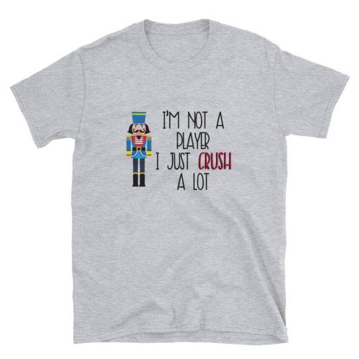 I'm Not A Player I Just Crush A Lot T Shirt