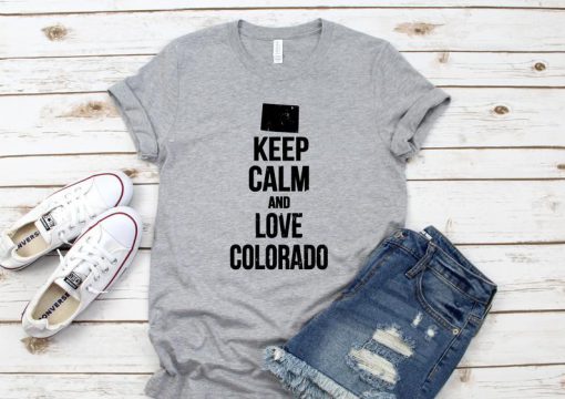 Keep Calm and Love Colorado Tshirt